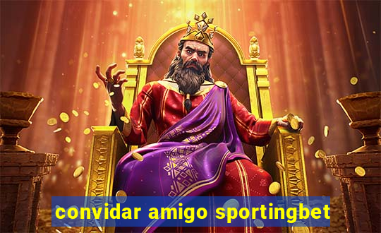 convidar amigo sportingbet